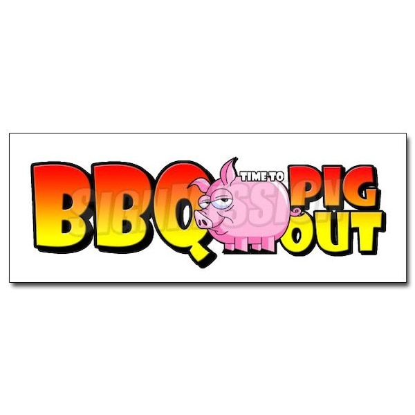 Signmission 12in BBQ time to PIG OUT DECAL sticker pork barbecue ribs pulled sandwiches eat, D-12 BBQ Pig Out D-12 BBQ Pig Out - main